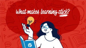 What Makes Learning Stick?