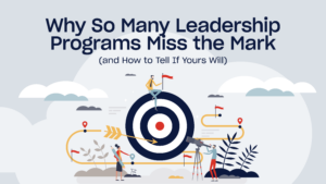 Why So Many Leadership Programs Miss the Mark